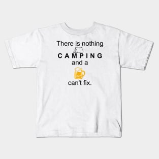 There is nothing Camping, and a Beer can’t fix. Kids T-Shirt